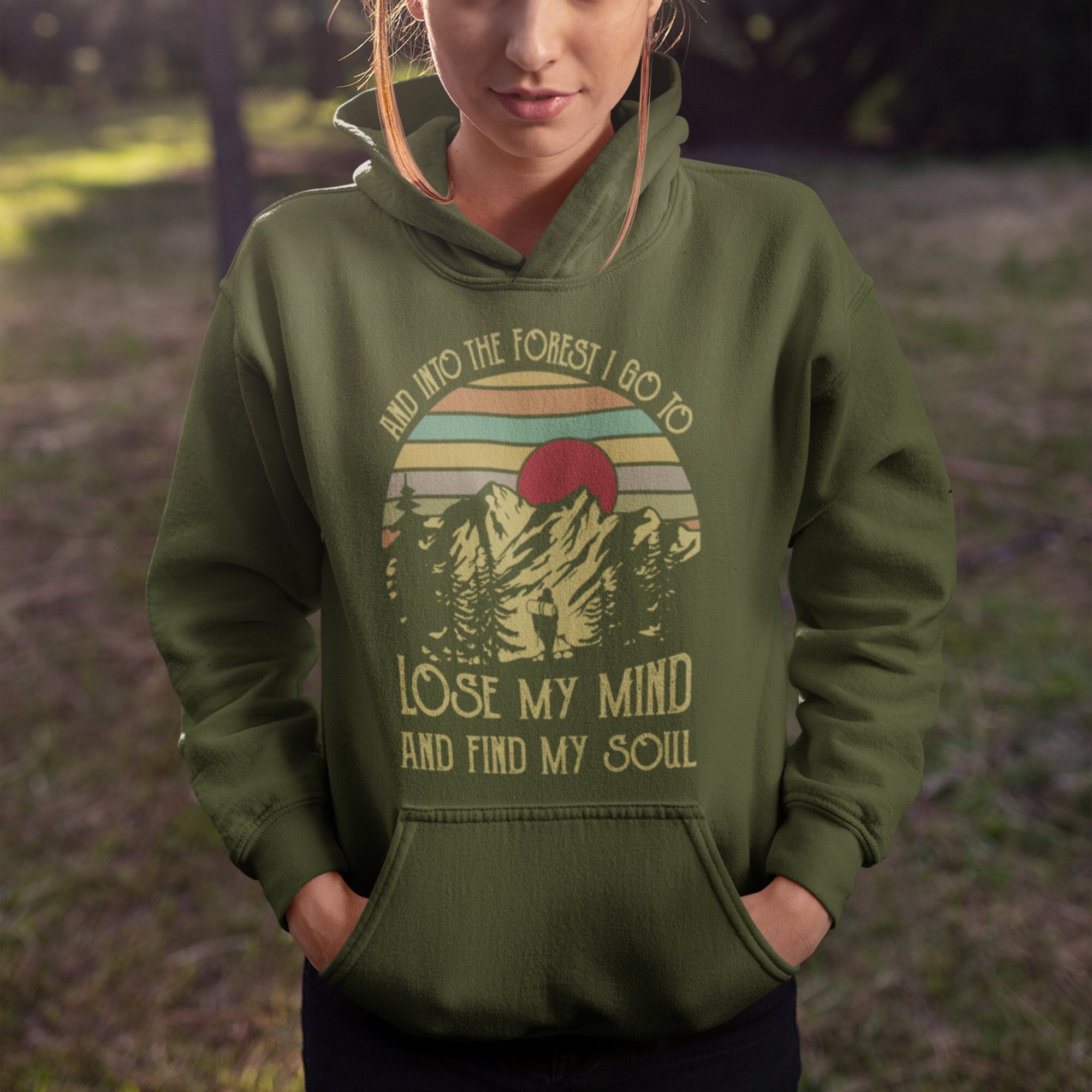 Into The Forest I Go To Lose My Mind And Find My Soul Hoodie  Nature Lover  Gift for Outdoorsy  Hiking Shirt  Camping Shirt