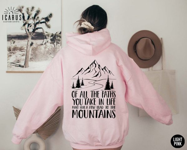 Of All The Paths You Take In Life Make Sure A Few Lead To The Mountains Hoodie  Camping Sweatshirt Gift  2 sided Inspirational Adventure Tee - Image 3