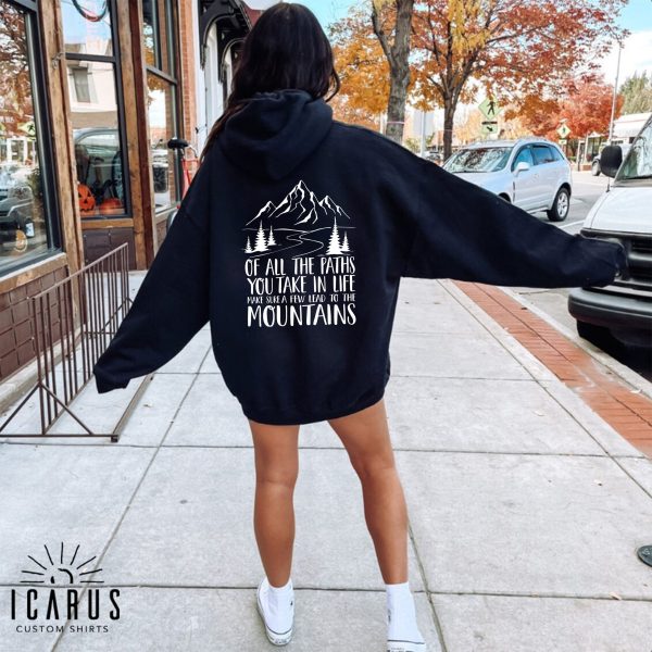 Of All The Paths You Take In Life Make Sure A Few Lead To The Mountains Hoodie  Camping Sweatshirt Gift  2 sided Inspirational Adventure Tee - Image 2