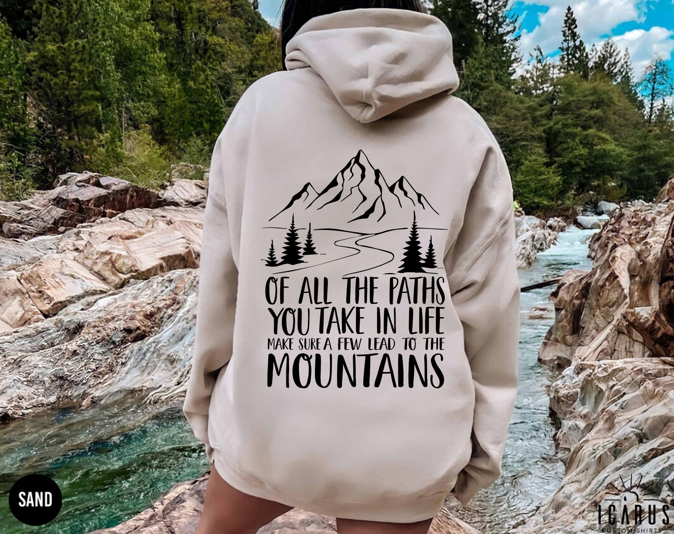 Of All The Paths You Take In Life Make Sure A Few Lead To The Mountains Hoodie  Camping Sweatshirt Gift  2 sided Inspirational Adventure Tee